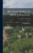 Indian Wars of New England: Queen Anne's War. Lovewell's War. Governor Shirley's War. French and Indian War