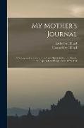 My Mother's Journal, a Young Lady's Diary of Five Years Spent in Manila, Macao, and the Cape of Good Hope From 1829-1834