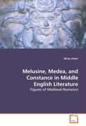 Melusine, Medea, and Constance in MiddleEnglish Literature