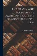 The Origin and Scope of the American Doctrine of Constitutional Law