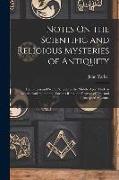 Notes On the Scientific and Religious Mysteries of Antiquity: The Gnosis and Secret Schools of the Middle Ages, Modern Rosicrucianism, and the Various