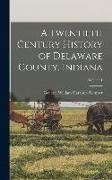 A Twentieth Century History of Delaware County, Indiana, Volume 1