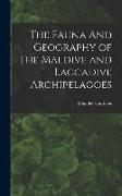 The Fauna And Geography of The Maldive and Laccadive Archipelagoes