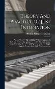 Theory And Practice Of Just Intonation: With A View To The Abolition Of Temperament: As Illustrated By The Description And Use Of The Enharmonic Organ