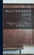 Ready Reference Tables: Volume I. Conversion Factors of Every Unit Or Measure in Use ... Based On the Accurate Legal Standard Values of the Un