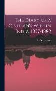 The Diary of a Civilian's Wife in India, 1877-1882