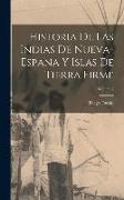 Historia De Las Indias De Nueva-Espana Y Islas De Tierra Firme, Volume 2