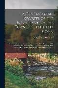 A Genealogical Register of the Inhabitants of the Town of Litchfield, Conn: From the Settlement of the Town, A.D. 1720, to the Year 1800, Whereby One