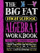 The Big Fat High School Algebra 1 Workbook
