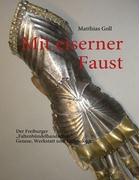 Mit eiserner Faust. Der Freiburger "Faltenbündelhandschuh". Genese, Werkstatt und Technologie