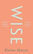 Wise: Finding meaning, purpose and inner power in midlife