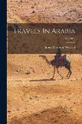 Travels In Arabia, Volume 1