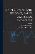 John Stevens and His Sons, Early American Engineers