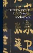 A Dictionary Of The Chinese Language: In Three Parts, Volume 2