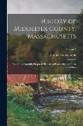 History of Middlesex County, Massachusetts: Containing Carefully Prepared Histories of Every City and Town in the County, Volume 2