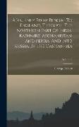 A Journey From Bengal To England, Through The Northern Part Of India, Kashmire, Afghanistan, And Persia, And Into Russia, By The Caspian-sea, Volume 2