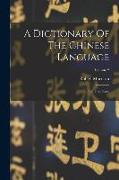 A Dictionary Of The Chinese Language: In Three Parts, Volume 2