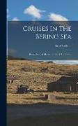 Cruises In The Bering Sea: Being Records Of Further Sport And Travel
