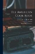 The American Cook Book: Recipes For Everyday Use