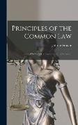 Principles of the Common Law: Intended for the Use of Students and the Profession
