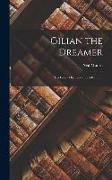 Gilian the Dreamer: His Fancy His Love and Adventure