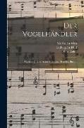 Der Vogelhändler, Operette In Drei Acten Nach Einer Idee Des Biéville