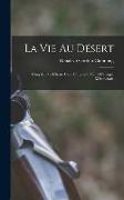 La Vie Au Désert: Cinq Ans De Chasse Dans L'intérieur Db [!] L'afrique Méridionale