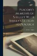 Peacoks's Memoirs of Shelley With Shelly's Letters to Peacock
