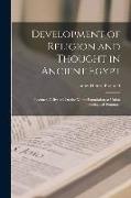 Development of Religion and Thought in Ancient Egypt: Lectures Delivered On the Morse Foundation at Union Theological Seminary