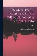 Pen and Pencil Sketches, Being the Journal of a Tour in India, Volume 1