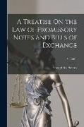 A Treatise On the Law of Promissory Notes and Bills of Exchange, Volume 1