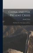 China and the Present Crisis: With Notes On a Visit to Japan and Korea