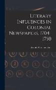 Literary Influences in Colonial Newspapers, 1704-1750