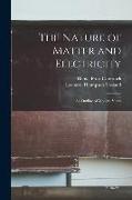 The Nature of Matter and Electricity: An Outline of Modern Views