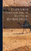 Étude Sur Le Christianisme En Égypte Au Septième Siècle