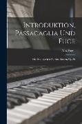 Introduktion, Passacaglia Und Fuge: Für Zwei Klaviere Zu Vier Händen. Op. 96