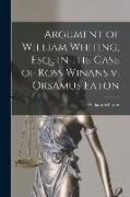 Argument of William Whiting, Esq., in the Case of Ross Winans v. Orsamus Eaton