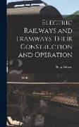 Electric Railways and Tramways Their Construction and Operation