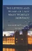 The Letters and Works of Lady Mary Wortley Montagu, Volume 1