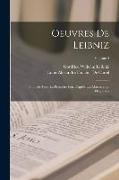 Oeuvres De Leibniz: Publiées Pour La Première Fois D'après Les Manuscripts Originaux, Volume 4