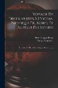 Voyage De Découvertes À L'océan Pacifique Du Nord, Et Autour Du Monde: Entrepris Par Ordre De Sa Majesté Britannique