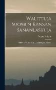 Walittuja Suomen Kansan Sananlaskuja: Nuorisoa Warten Sana- Ja Asiaselitysten Kanssa