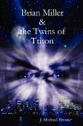 Brian Miller and The Twins of Triton