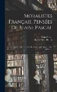 Moralistes français, pensées de Blaise Pascal: Réflexions et maximes de La Rochefoucauld: suivies d'une réfutation