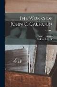 The Works of John C. Calhoun, Volume 1