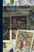 Thrice-greatest Hermes, Studies in Hellenistic Theosophy and Gnosis, Being a Translation of the Extant Sermons and Fragments of the Trismegistic Liter