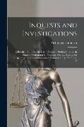 Inquests and Investigations: A Practical Guide for the use of Coroners Holding Inquests in Ontario: Containing all Necessary Forms: Also an Act Res