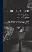 The Telephone: A Lecture Entitled, Researches in Electric Telephony: Delivered Before the Society of Telegraph Engineers, October 31s