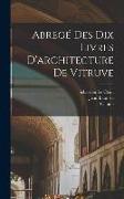 Abrege&#769, des dix livres d'architecture de Vitruve