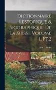 Dictionnaire historique & biographique de la Suisse Volume 1, pt.2
